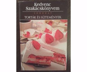 Torták és sütemények, süteményes könyv, szakácskönyv